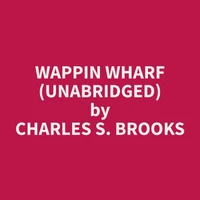 Wappin Wharf (Unabridged)