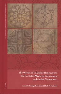 The Worlds of Villard de Honnecourt: the Portfolio, Medieval Technology and Gothic Monuments