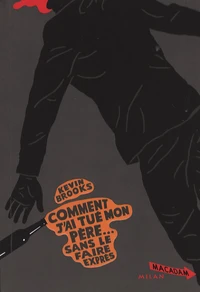 Comment j'ai tué mon père... sans le faire exprès