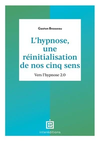 L'hypnose, une réinitialisation de nos cinq sens - 3ed.
