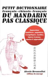 Petit dictionnaire français-chinois-français du mandarin pas classique