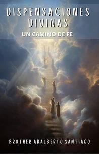 Dispensaciones Divinas: Un Camino de Fe