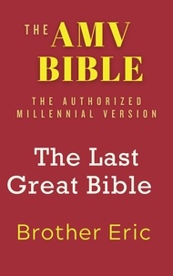  Brother Eric - The AMV BIBLE - The Last Great Bible - The Future Royal Israel Series, #7.