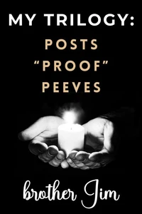 My Trilogy: Posts - "Proof" - Peeves