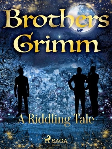 Brothers Grimm et Margaret Hunt - A Riddling Tale.