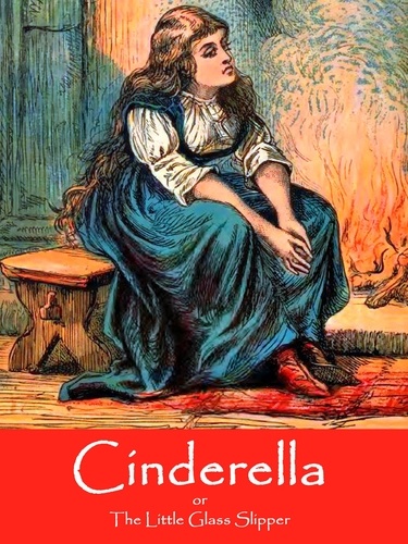 Cinderella. or The Little Glass Slipper