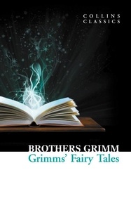 Brothers Grimm - Grimms’ Fairy Tales.