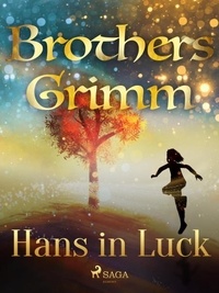 Brothers Grimm et Margaret Hunt - Hans in Luck.