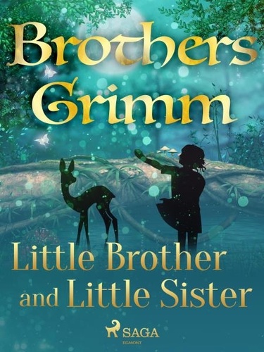 Brothers Grimm et Margaret Hunt - Little Brother and Little Sister.