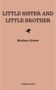 Little Sister and Little Brother and Other Tales (Illustrated)