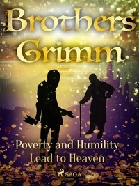 Brothers Grimm et Margaret Hunt - Poverty and Humility Lead to Heaven.