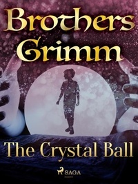 Brothers Grimm et Margaret Hunt - The Crystal Ball.
