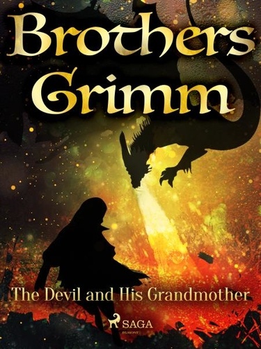 Brothers Grimm et Margaret Hunt - The Devil and His Grandmother.