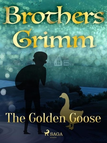 Brothers Grimm et Margaret Hunt - The Golden Goose.