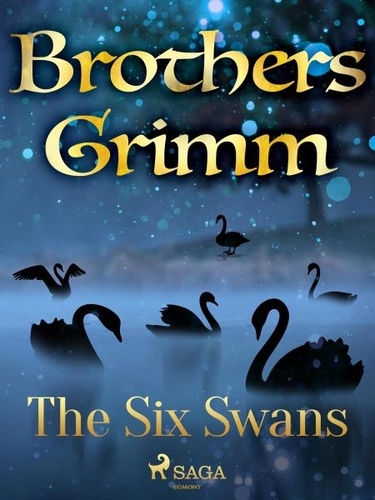 Brothers Grimm et Margaret Hunt - The Six Swans.