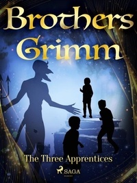 Brothers Grimm et Margaret Hunt - The Three Apprentices.