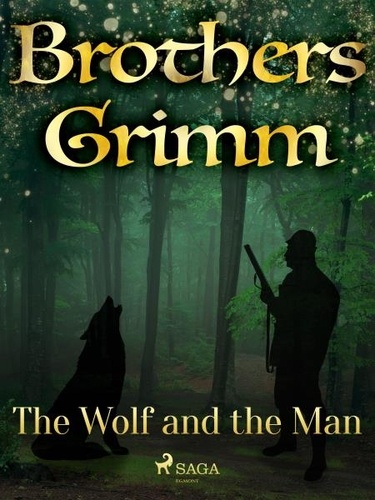 Brothers Grimm et Margaret Hunt - The Wolf and the Man.