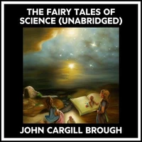 The Fairy Tales Of Science (Unabridged)
