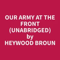 Our Army at the Front (Unabridged)