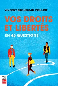 Vos droits et libertés en 45 questions
