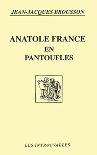 Anatole France en pantoufles