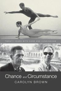 Chance and Circumstance Twenty Years with Cage and Cunningham /anglais