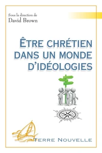 Etre chrétien dans un monde d’idéologies