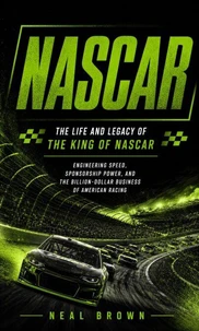 NASCAR: The Life and Legacy of the King of NASCAR
