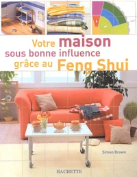 Votre maison sous bonne influence grâce au Feng Shui