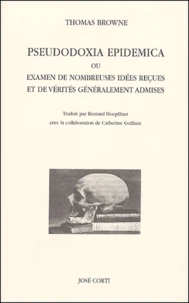 Pseudodoxia Epidemica ou Examen de nombreuses idées reçues et de vérités généralement admises
