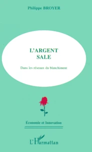 L'Argent Sale. Dans Les Reseaux Du Blanchiment