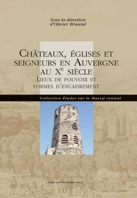 Châteaux, églises et seigneurs en Auvergne au Xe siècle
