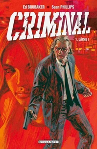 Criminal Tome 01 : Lâche !