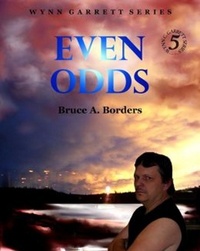  Bruce A. Borders - Even Odds - Wynn Garrett Series, #5.