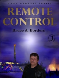  Bruce A. Borders - Remote Control - Wynn Garrett Series, #3.
