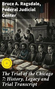 The Trial of the Chicago 7: History, Legacy and Trial Transcript