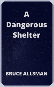  Bruce Allsman - A Dangerous Shelter.