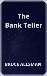  Bruce Allsman - The Bank Teller.