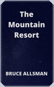  Bruce Allsman - The Mountain Resort.