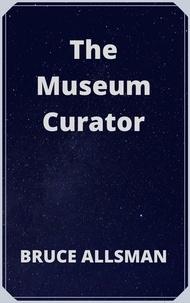  Bruce Allsman - The Museum Curator.