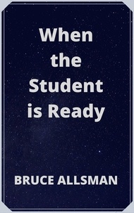  Bruce Allsman - When the Student is Ready.