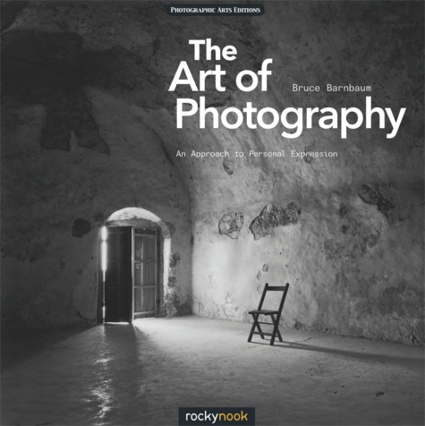 Bruce Barnbaum - The Art of Photography - An Approach to Personal Expression.