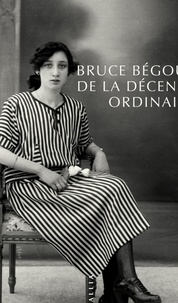Bruce Bégout - De la décence ordinaire - Court essai sur une idée fondamentale de la pensée politique de George Orwell.