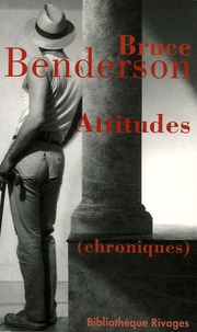 Bruce Benderson - Attitudes.