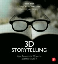 Bruce Block et  Mcnally - 3D Storytelling: How Stereoscopic 3D Works and How to Use It.