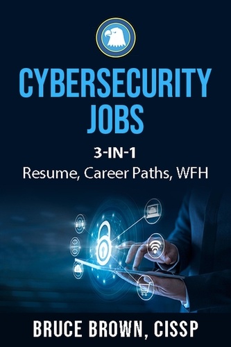  bruce brown - Cybersecurity Jobs 3- in-1 Value Bundle: Resume, Career Paths, and Work From Home.