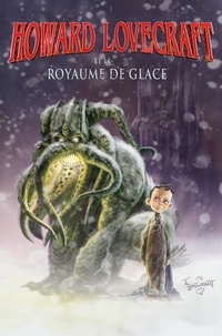 Bruce Brown - Howard Lovecraft Tome 1 : Howard Lovecraft et le royaume de glace.