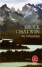 Bruce Chatwin - En Patagonie.