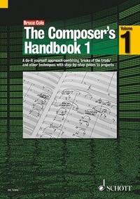 Bruce Cole - The Composer's Handbook - A do-it-yourself approach combining "trick of the trade" and other techniques with step-by-step guides to projects.