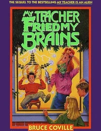 My Teacher Fried My Brains